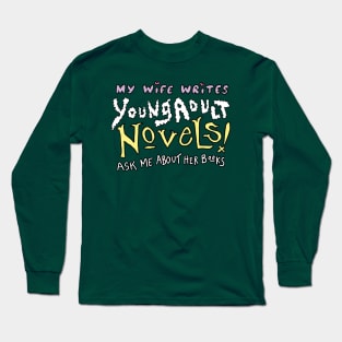 My Wife Writes YA Novels Long Sleeve T-Shirt